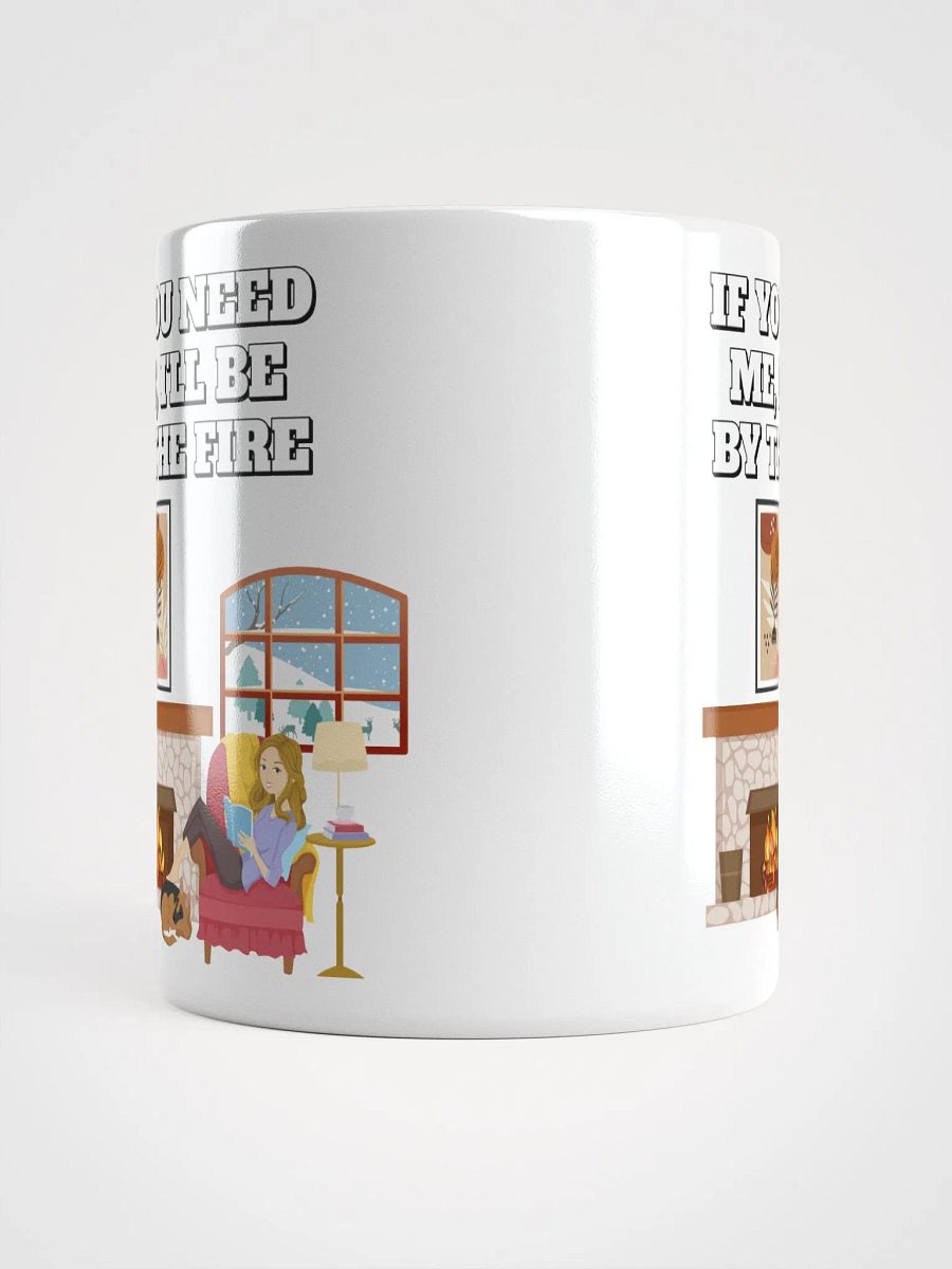 If You Need Me, I'll Be By The Fire - White Mug product image (15)