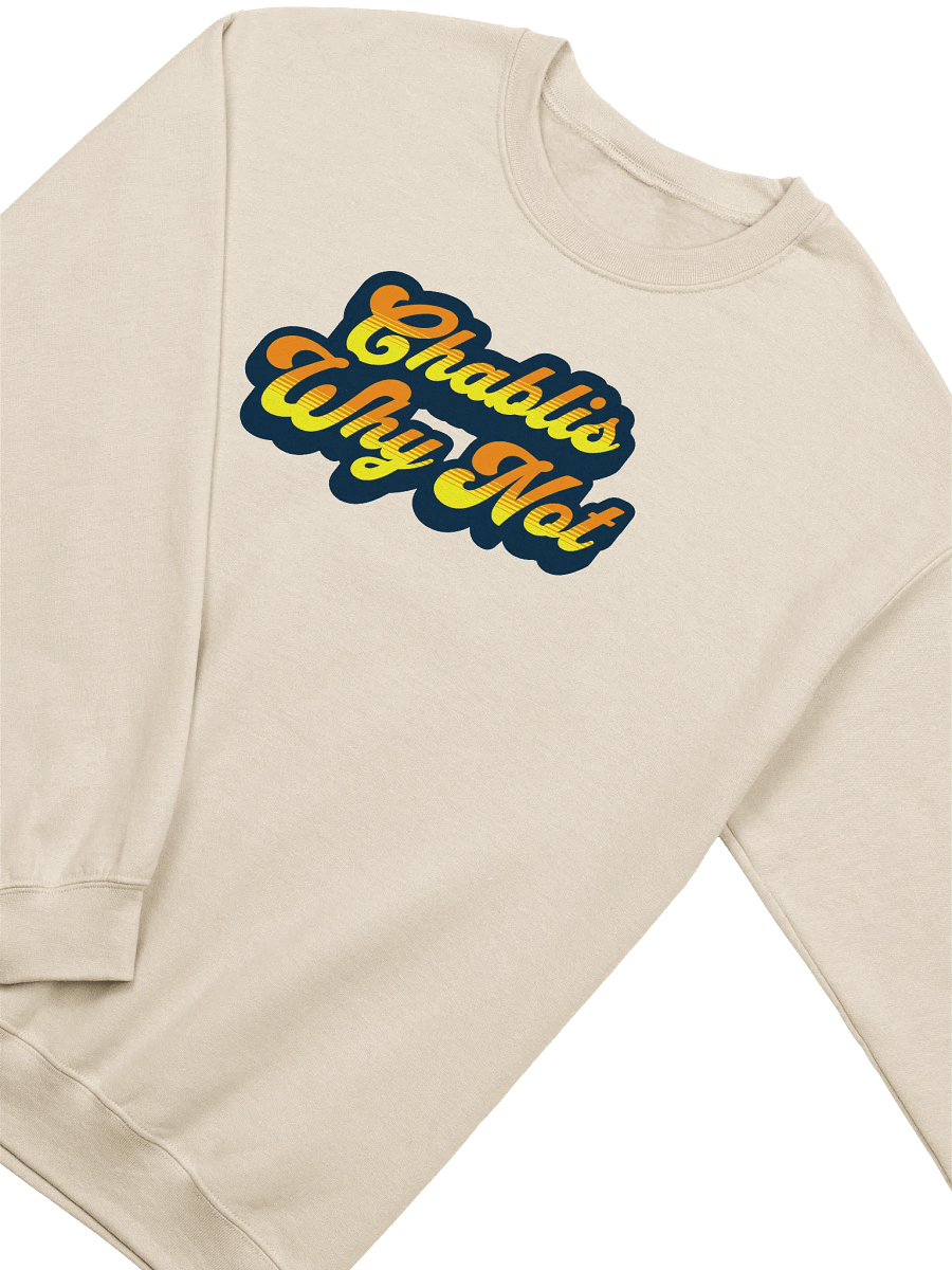 "Chablis, Why Not?" Funny Wine Quotes Sweatshirt for Wine Lovers product image (1)