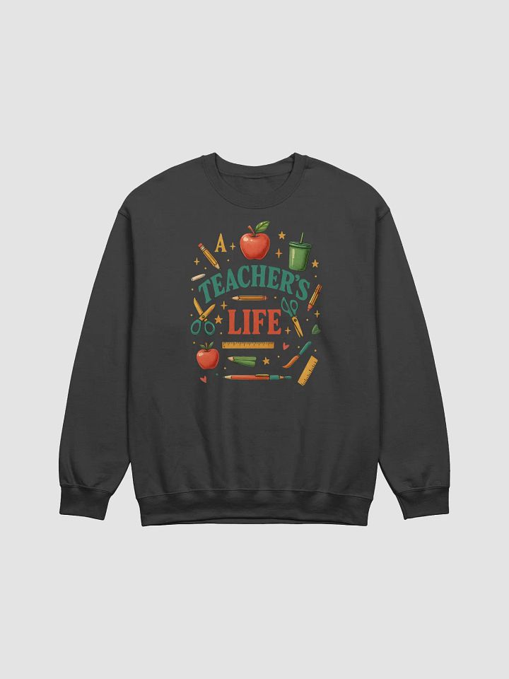A Teacher’s Life Sweatshirt – Vintage Back-to-School Pullover product image (1)