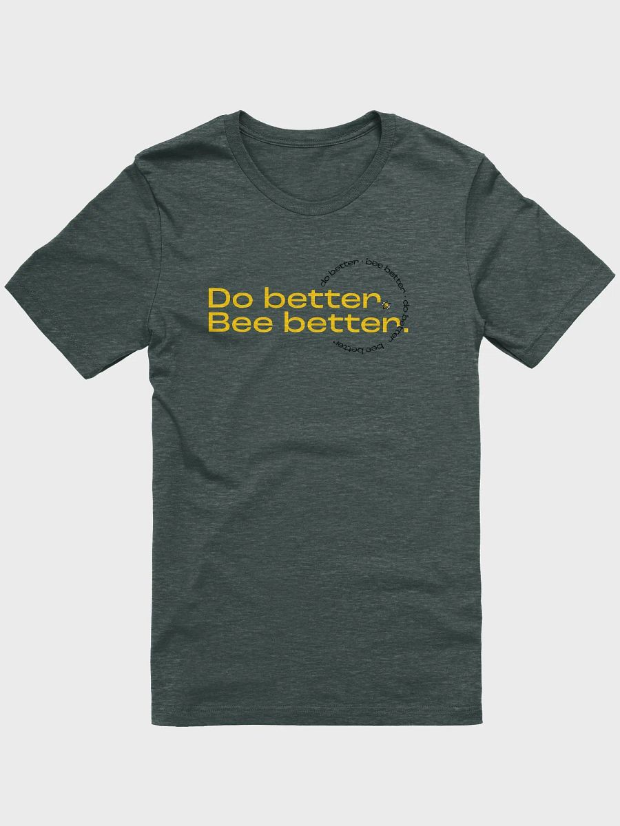 Do better. Bee better. T-shirt product image (3)