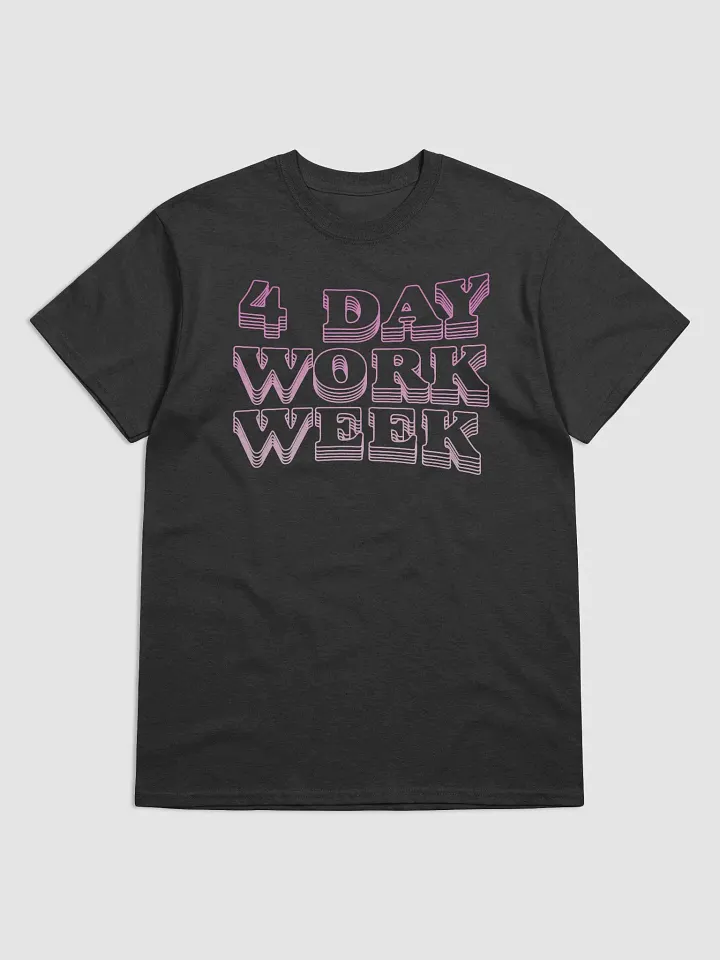 4 Day Work Week T-Shirt product image (1)