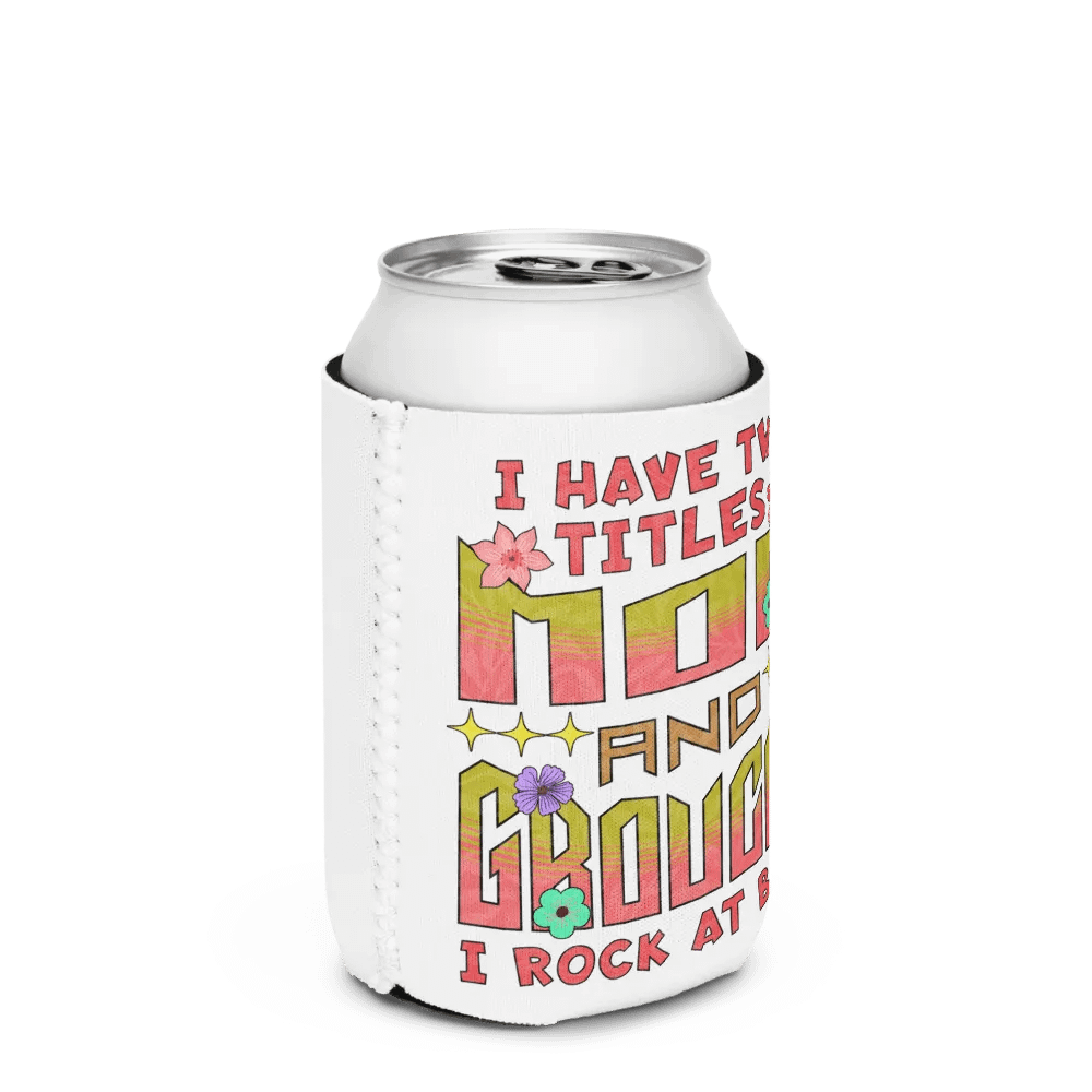 I Have Two Titles Mom and Grouchy Can Cooler product image (2)
