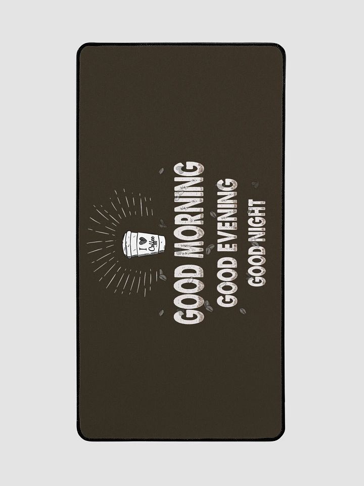 good morning. good evening. good night." Large Deskmat product image (2)