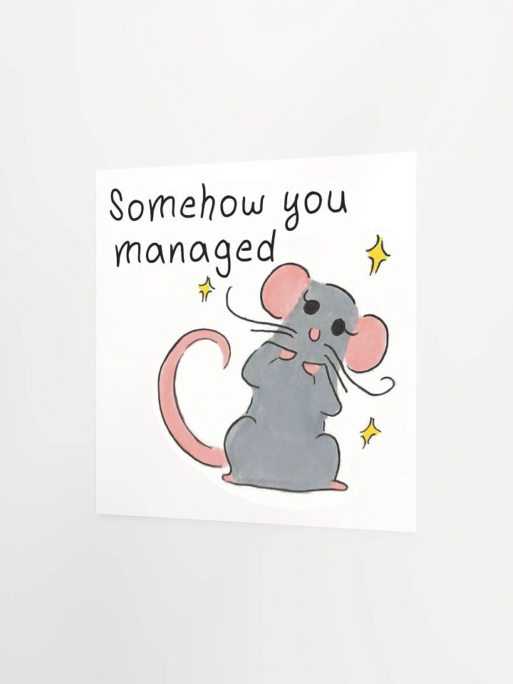 Somehow You Managed Print product image (6)