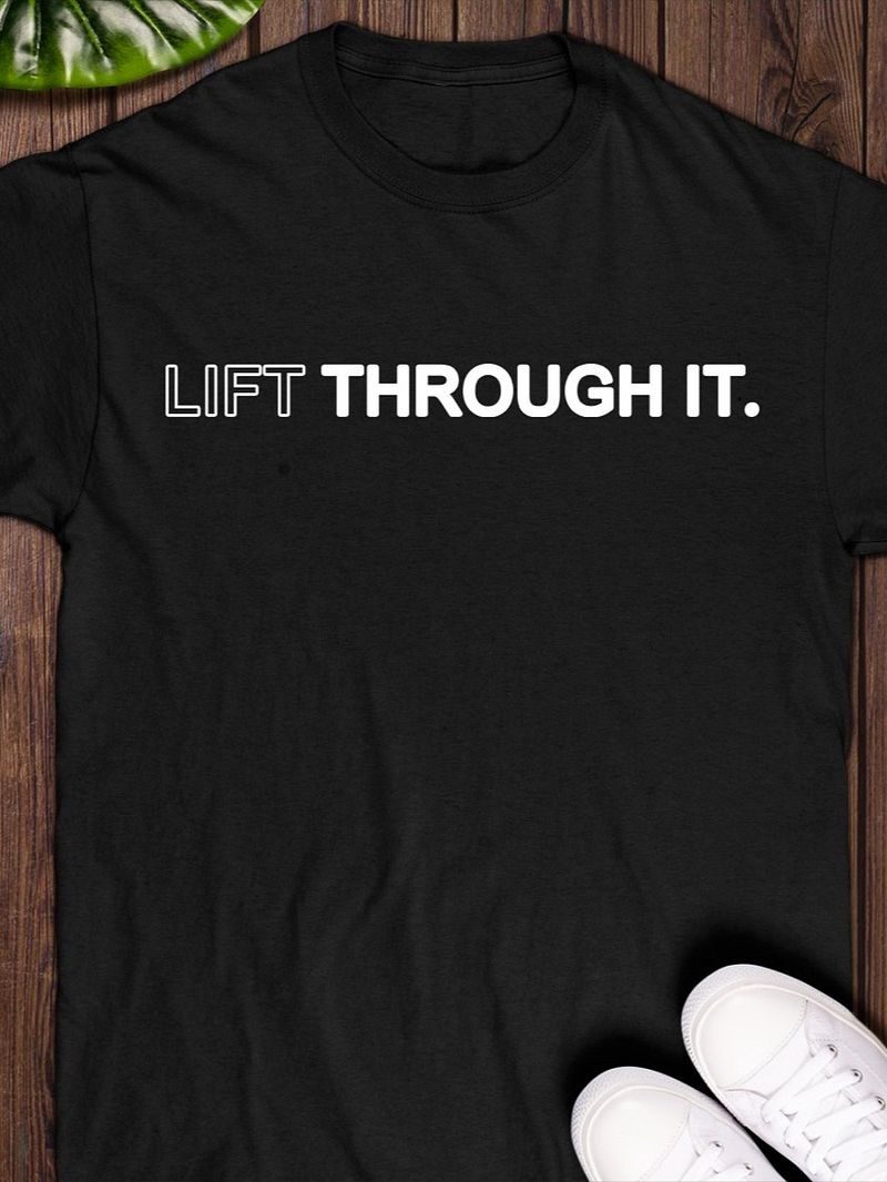 Lift Through It. Shirt