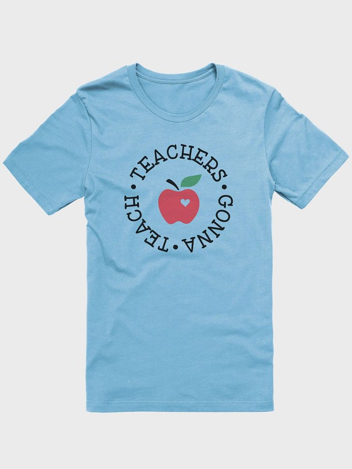 Teachers Gonna Teach Premium T-shirt product image (1)