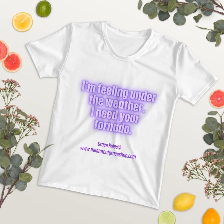FUNNY TEES 4 U FOR WOMEN “I’m feeling under the weather. I need your tornado.” product image (3)