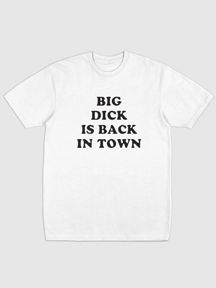 Big Dick Is Back In Town T-Shirt product image (1)