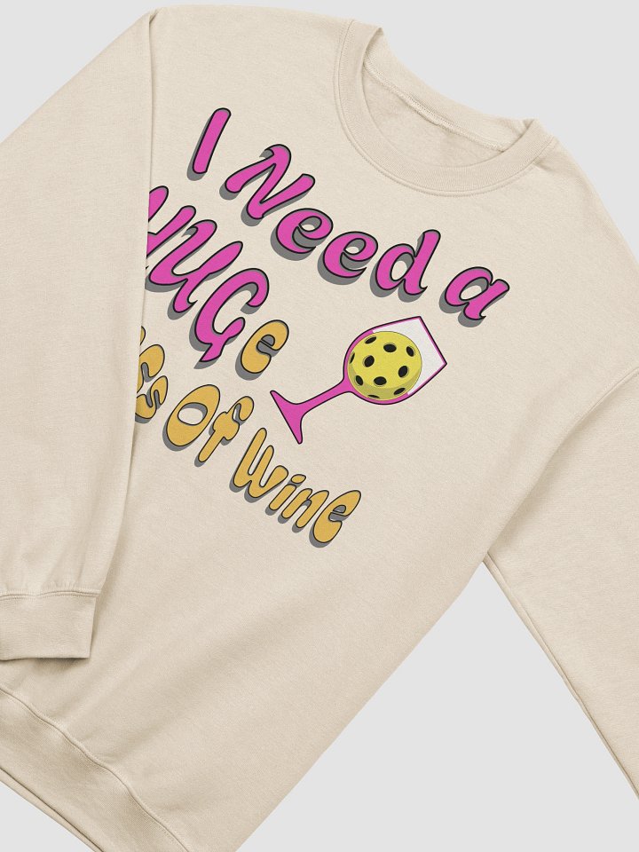 I Need A Huge Glass Of Wine Pickleball Lover's Sweatshirt product image (2)