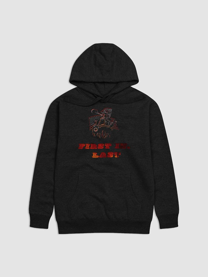 First In, Last Out Firefighter Premium Hoodie
