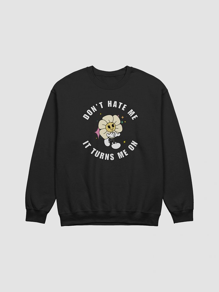 Dont hate me it turms me on Crewneck product image (1)