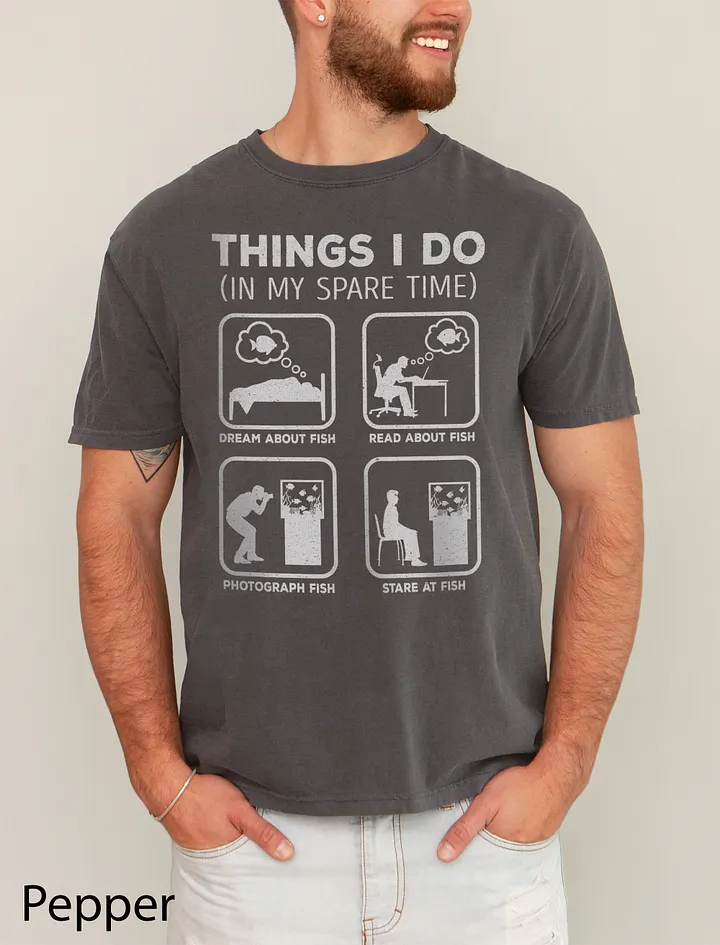 Things I Do in My Spare Time Tee (Fish Lover) | T-Shirt for Freshwater, Saltwater, and Coral Reef Aquarium Hobbyists product image (15)