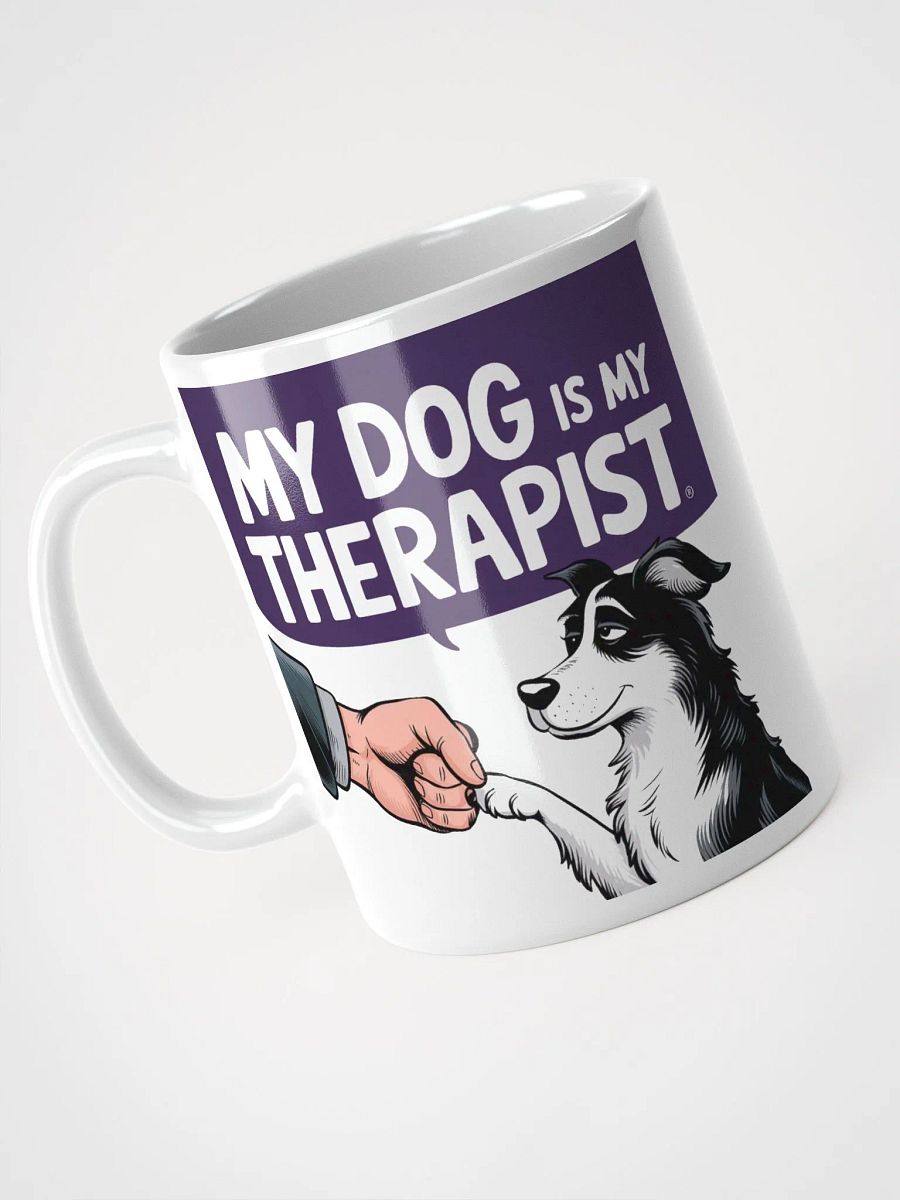"MY DOG IS MY THERAPIST" High Quality Glossy White Mug product image (3)