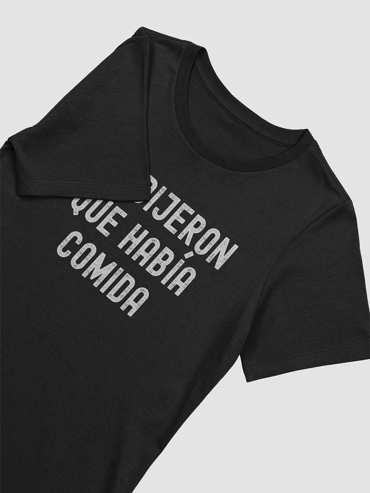 Me Dijeron Que Había Comida Camiseta de Mujer product image (2)