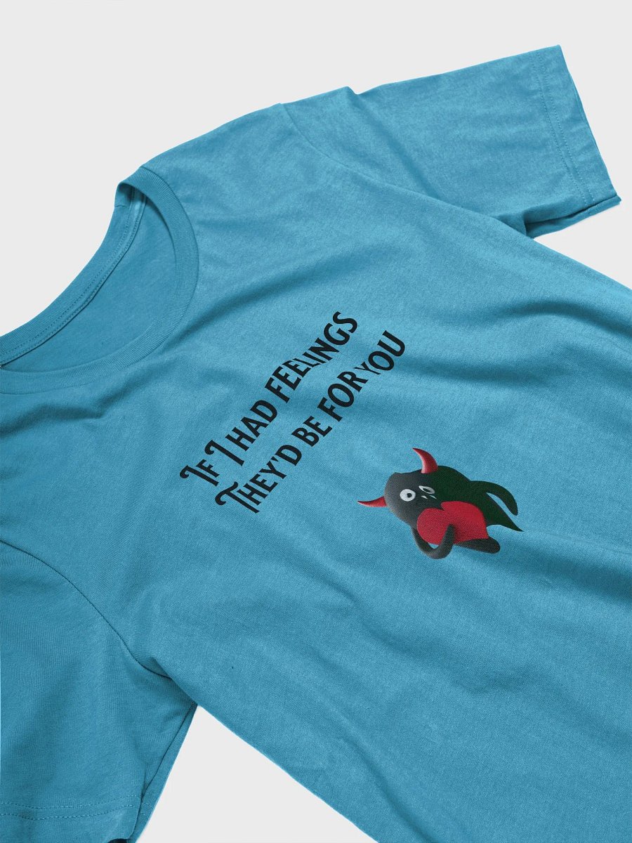 If I had feelings Tee Shirt product image (23)