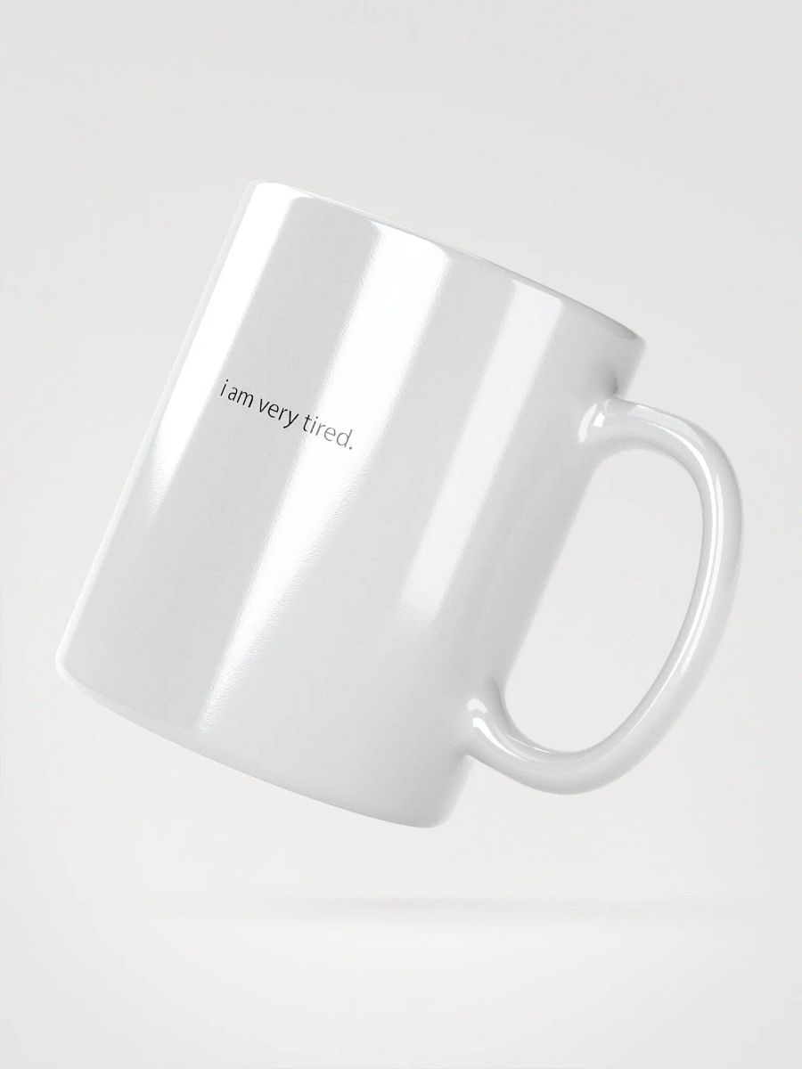i am very tired. Mug product image (2)