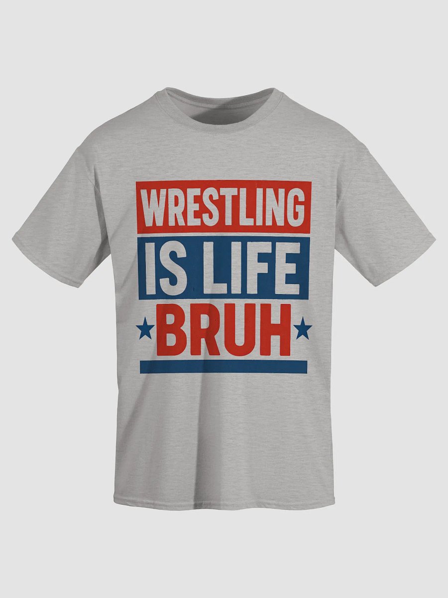 Wrestling Is Life Bruh Streetwear Tee (Unisex) product image (5)