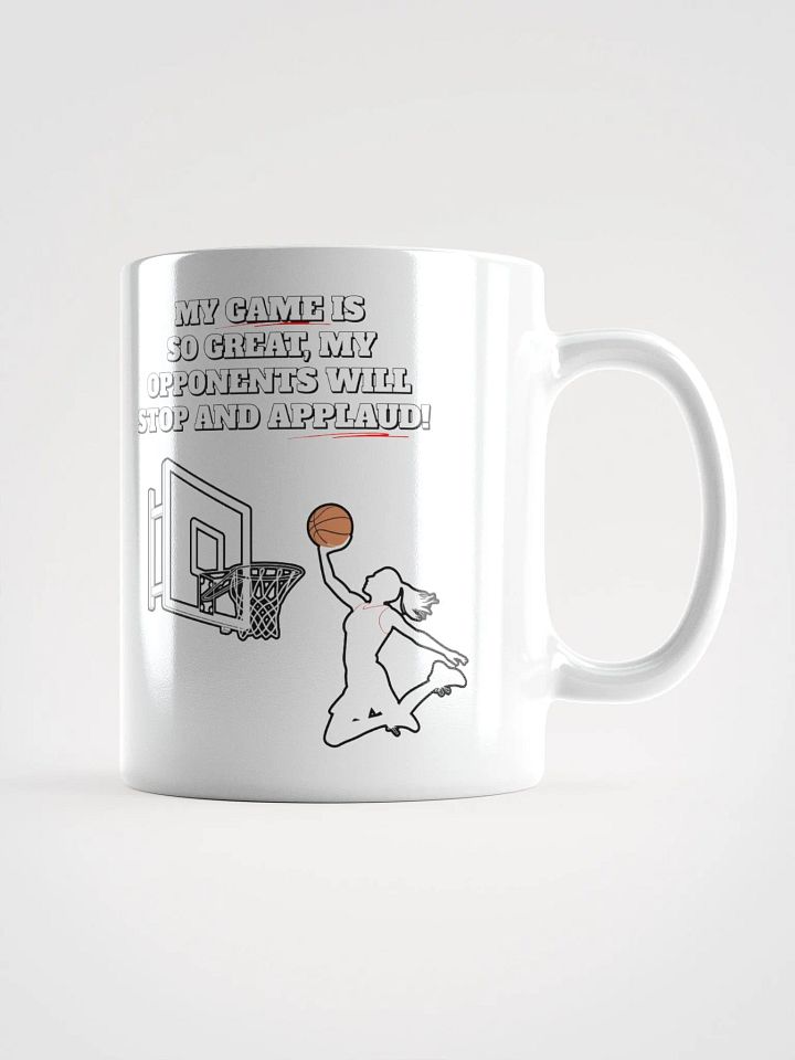 My Game Is So Great, My Opponents Will Stop And Applaud! Women's White Mug product image (3)
