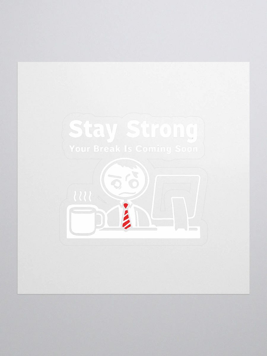 Stay Strong Your Break Is Coming Soon Sticker product image (1)