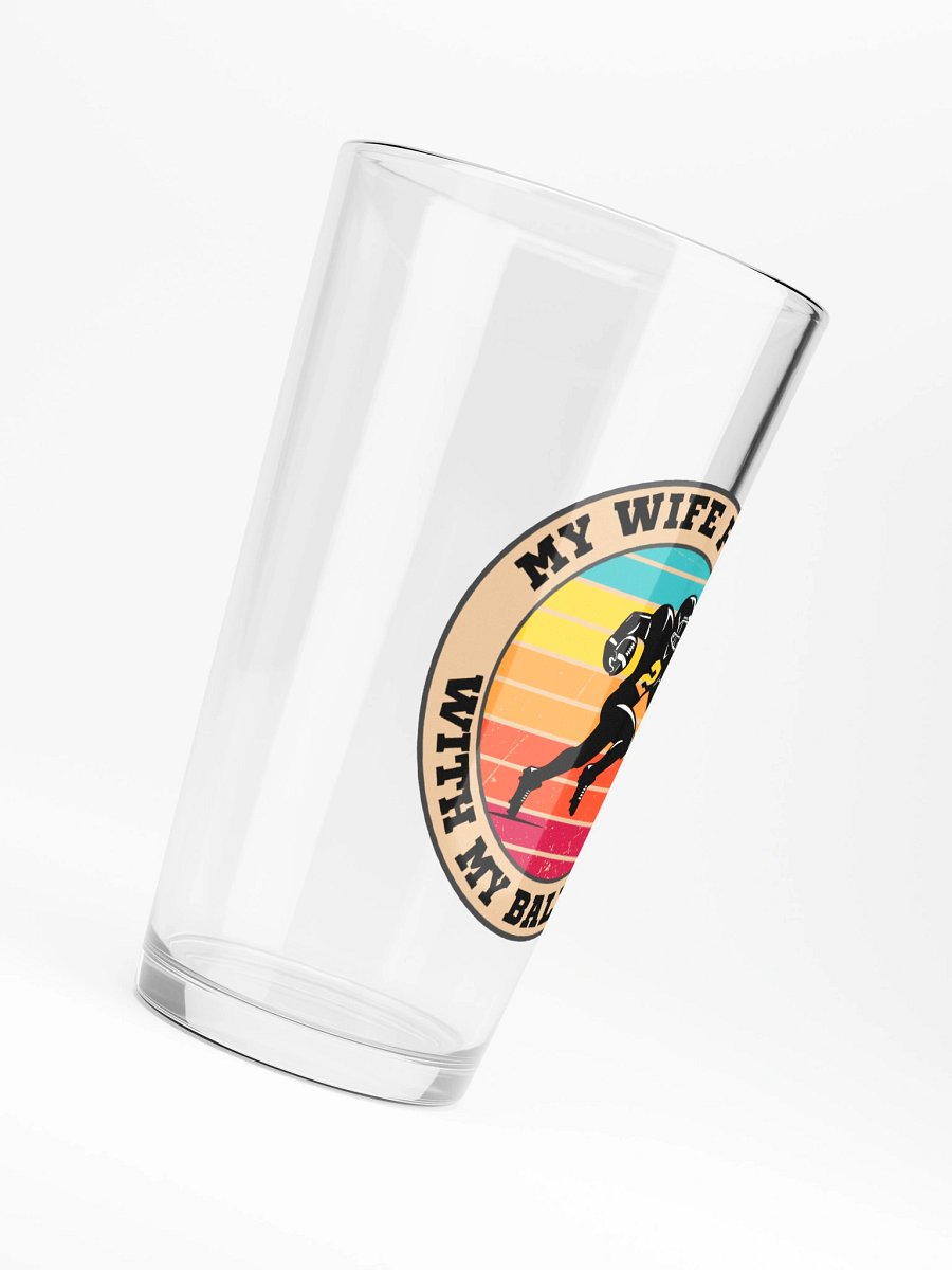 Football My Wife Plays With My Balls Daily Pint Glass – Funny Sports Graphic Pint Glass | Retro Humor Pint Glass product image (6)