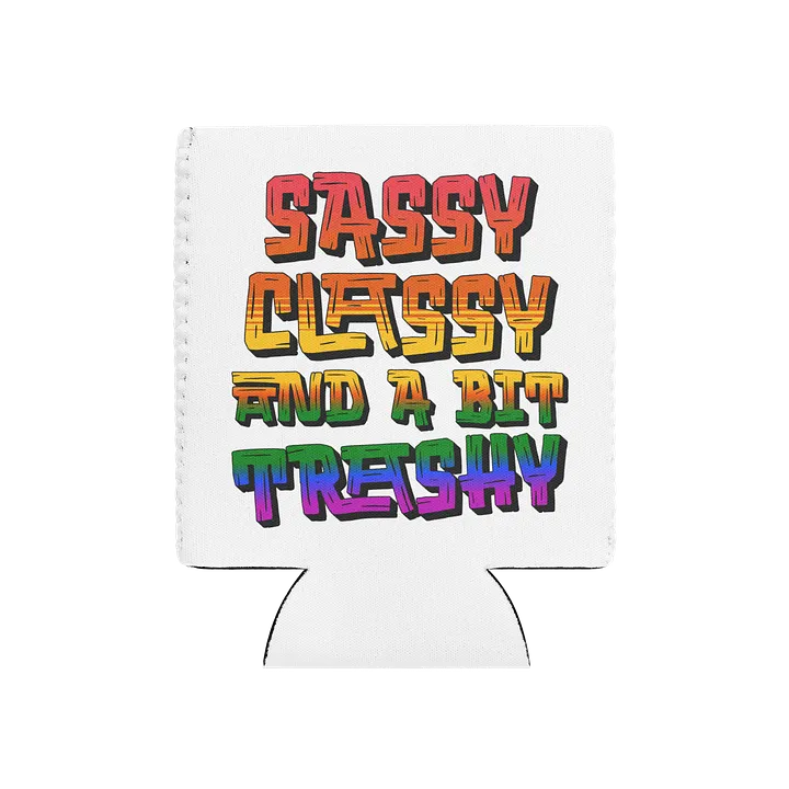 Sassy Classy And A Bit Trashy Stylish Can Cooler product image (2)
