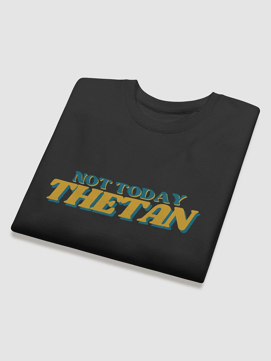 Not Today Thetan - Sweatshirt (Retro version) product image (22)