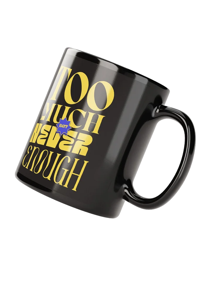 Shop the Allure of the Too Much But Never Enough Mug product image (4)