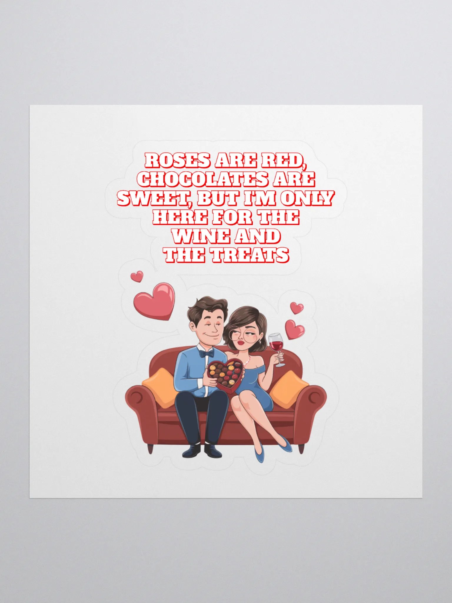 Roses Are Red, Chocolates Are Sweet, But I'm Only Here For The Wine And The Treats Sticker product image (1)