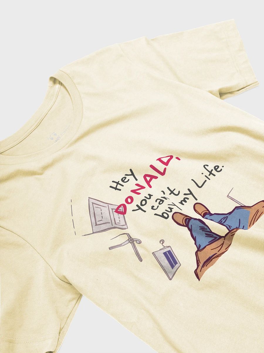 Hey Donald - You Can’t Buy My Life | Value Beyond Dollars Political Graphic T-Shirt product image (3)