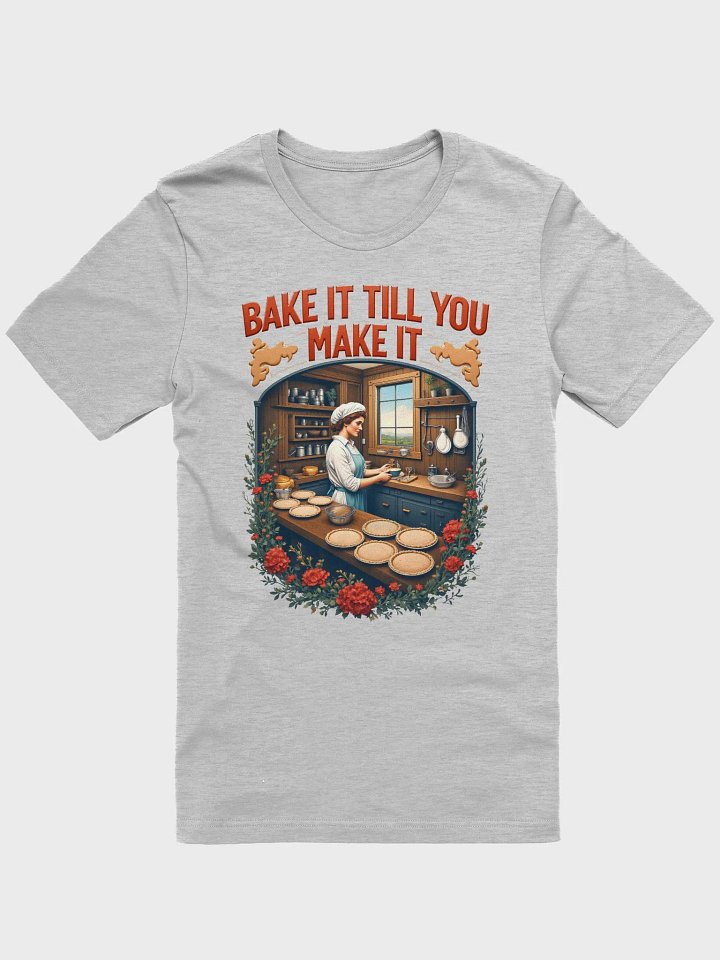 Bake It Till You Make It Chef T-Shirt product image (11)