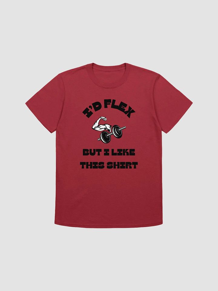 I'd Flex But I like This Shirt Unisex T-Shirt V14 product image (1)