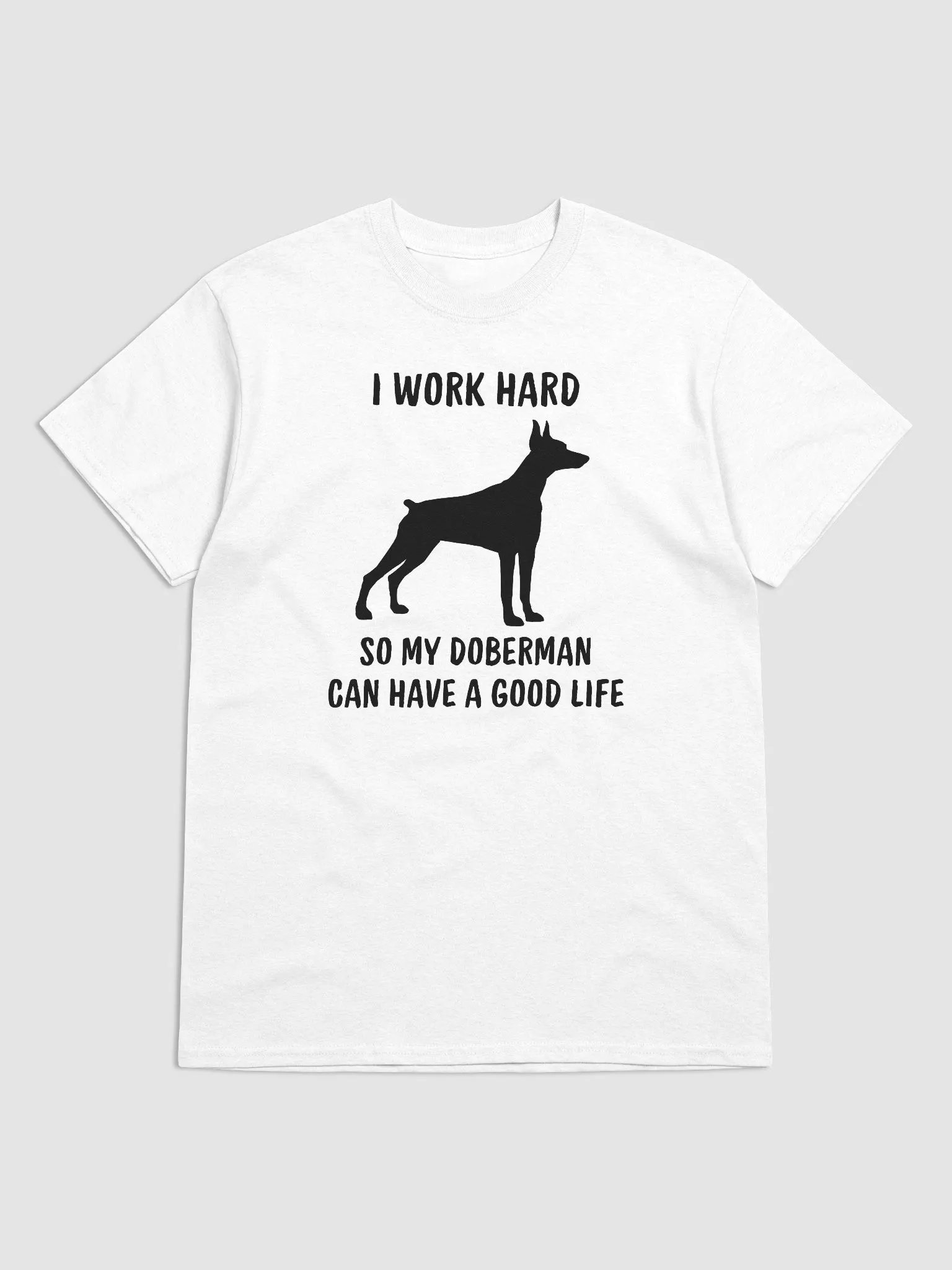 I work hard so my Doberman can have a good life, black print on Gildan 5000 Heavyweight Tee product image (2)