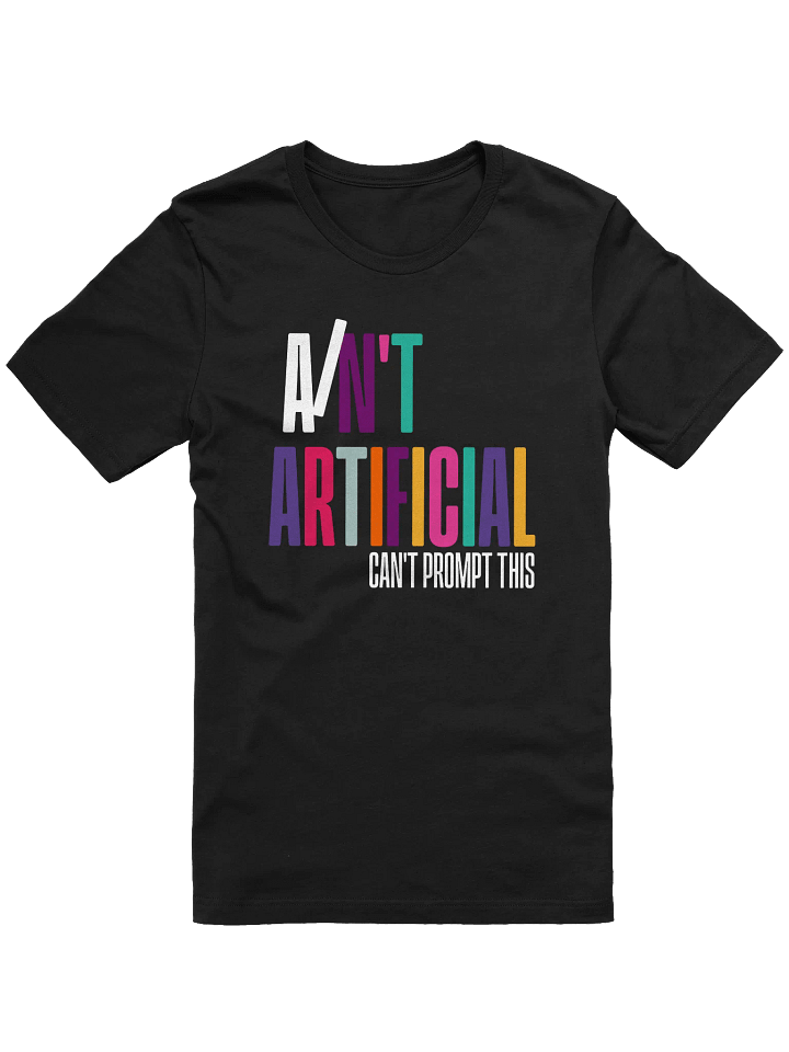 I AIN'T ARTIFICIAL Statement T-shirt product image (1)