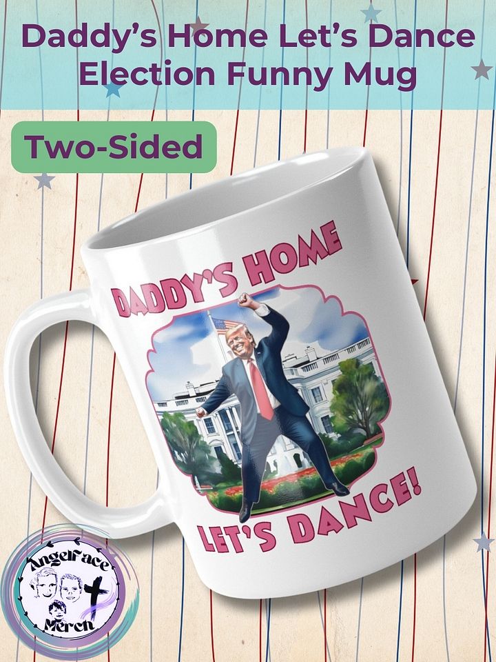 Trump Daddy's Home Let's Dance Presidential Funny Mug product image (1)