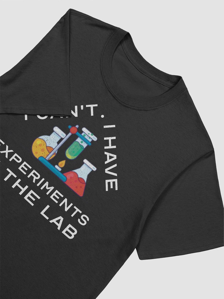I Have Experiments in the Lab Science Teacher Funny Graphic T-Shirt product image (8)