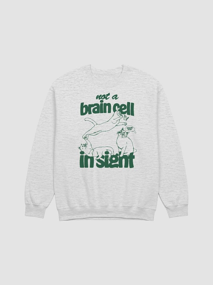 Not A Brain Cell In Sight Crewneck 🧠🐈 product image (1)