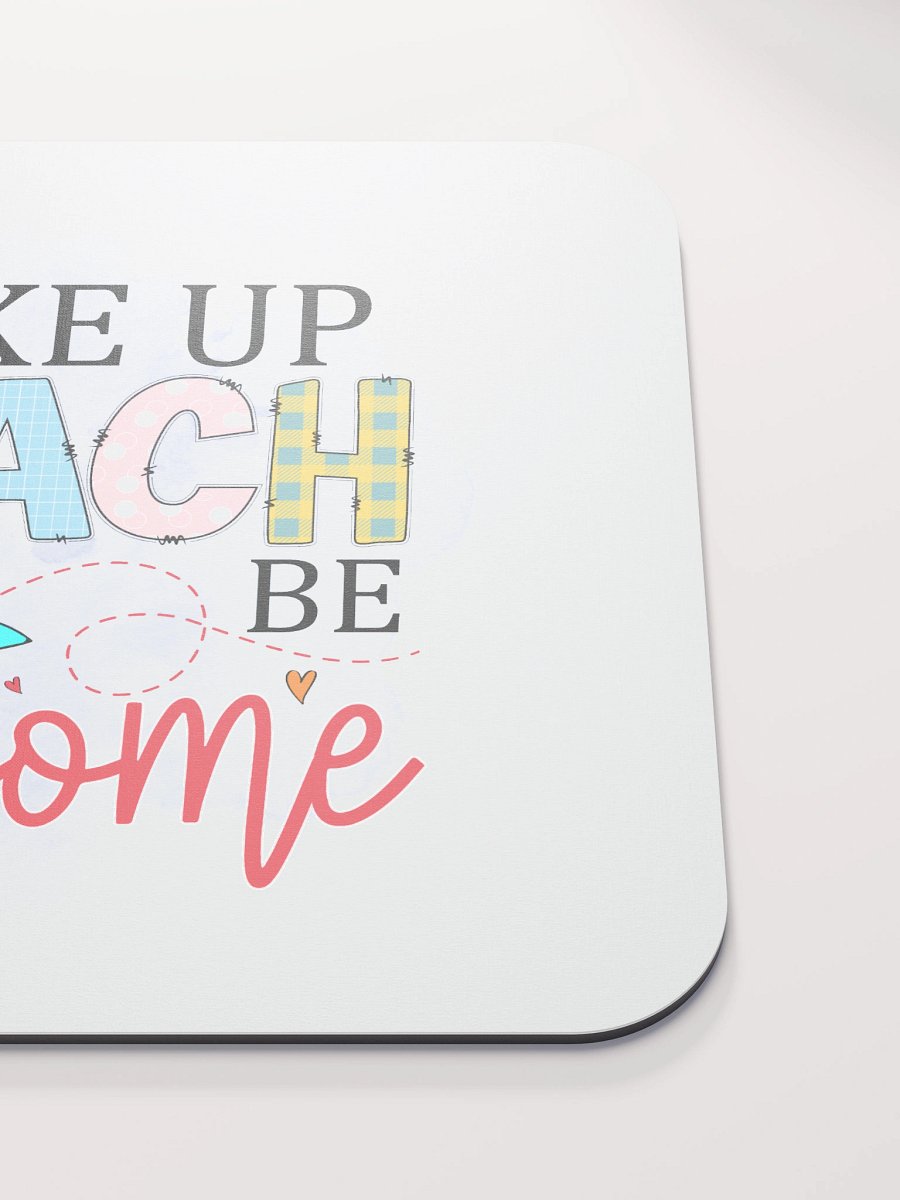 Wake Up Teach Kids Be Awesome Mouse Pad product image (5)