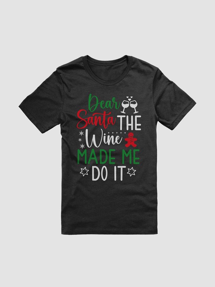 "Dear Santa The Wine Made Me" T-Shirt product image (1)