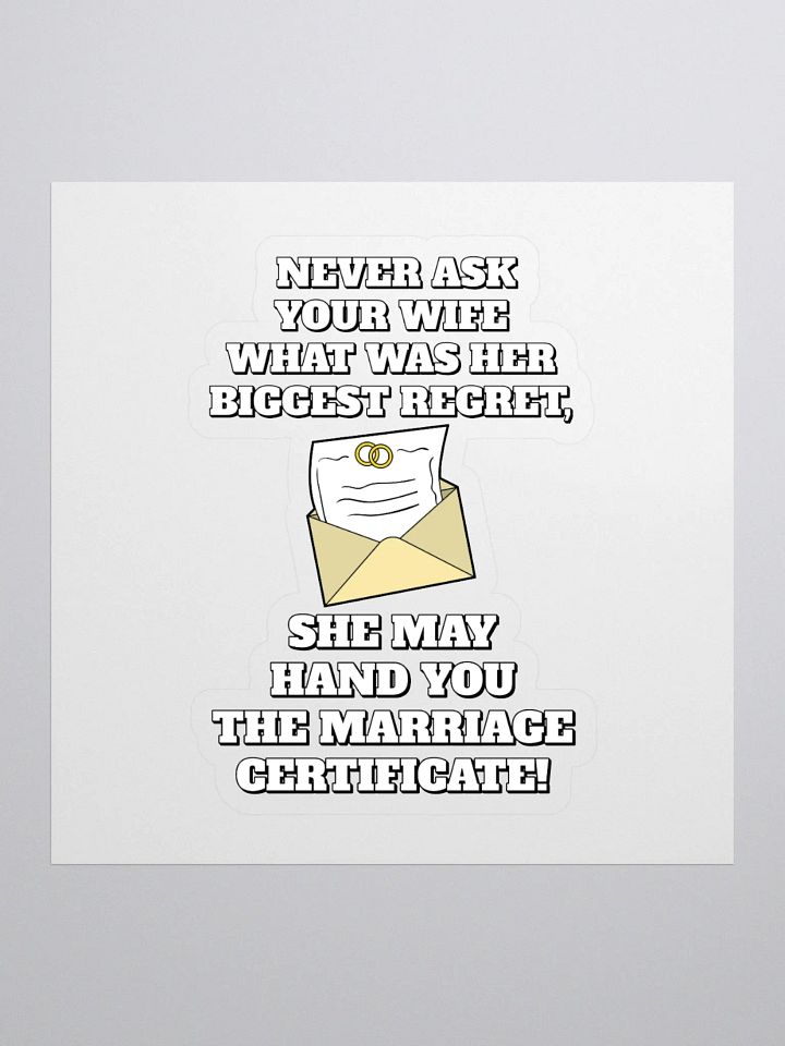 Never Ask Your Wife What Was Her Biggest Regret - Funny Sticker product image (1)