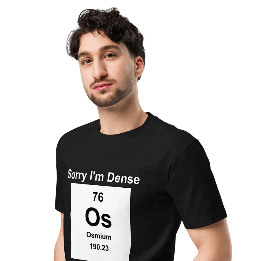 Sorry I'm Dense Premium Tee product image (4)
