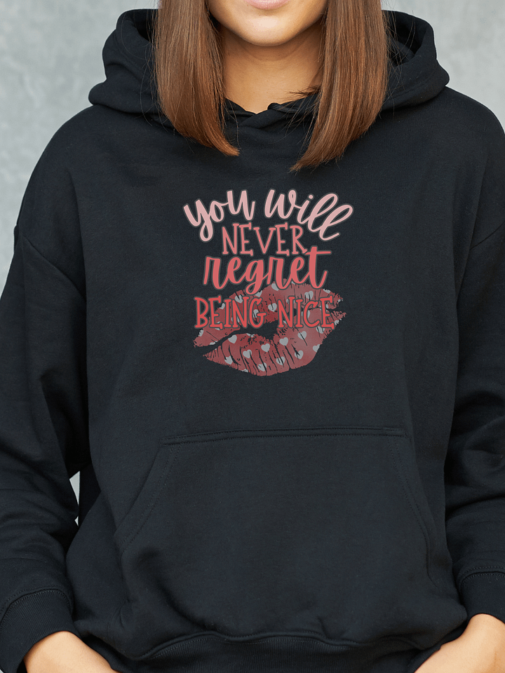 You Will Never Regret Being Nice Hoodie product image (1)