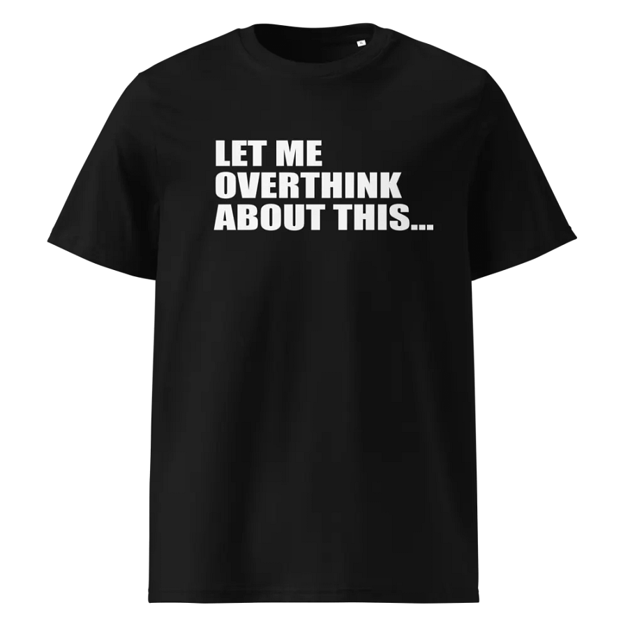 FUNNY LET ME OVERTHINK ABOUT THIS SHIRT FOR MEN WOMEN product image (1)