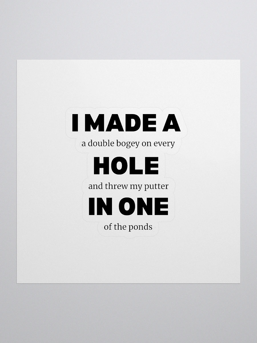 I Made A Hole In One - Invisible Elegance Stickers product image (1)