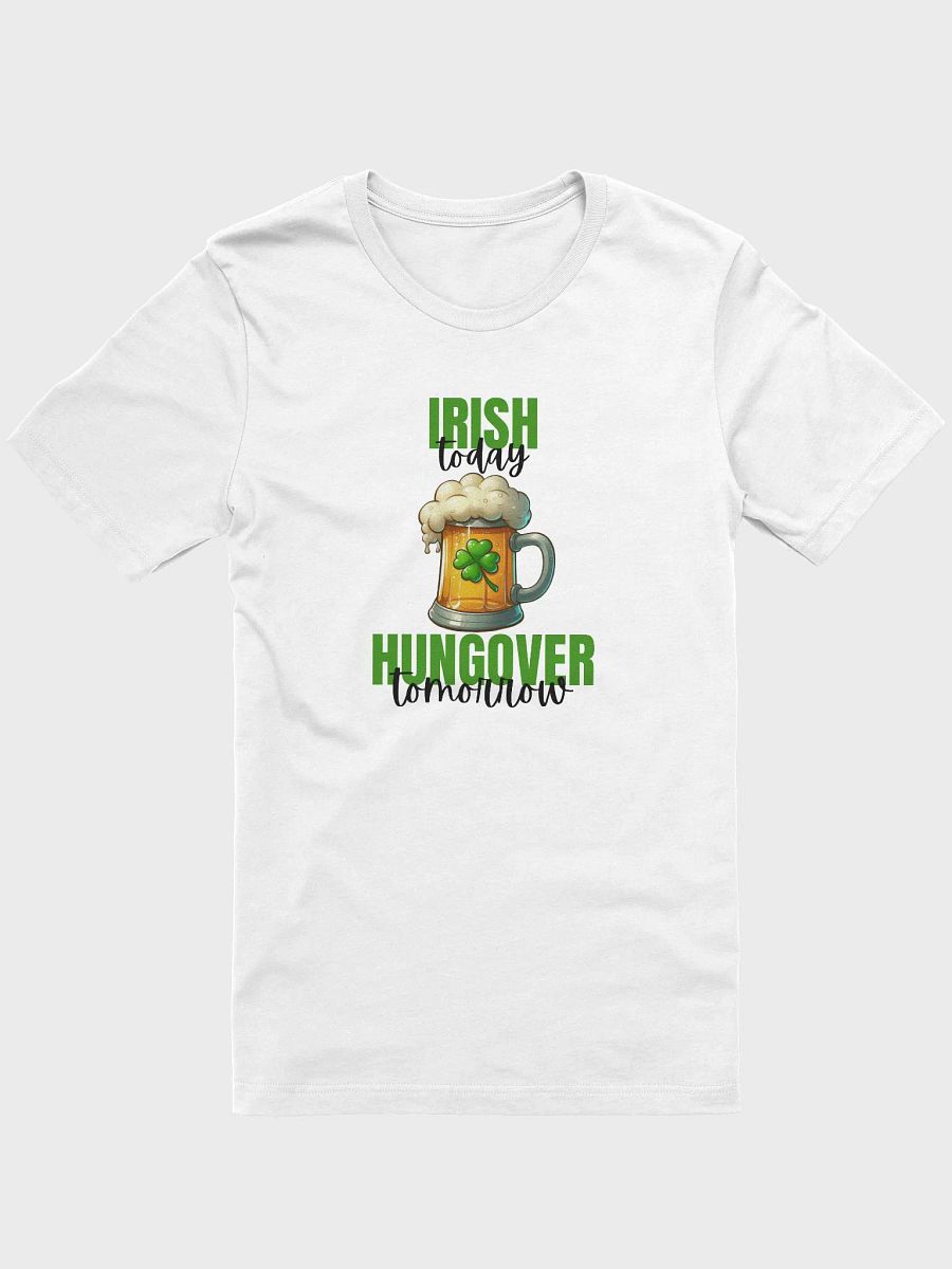 Irish Today Hungover Tomorrow T-Shirt product image (8)