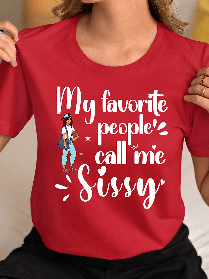 My Favorite People Call Me Sissy, Sister Bella Canvas T-shirt product image (23)