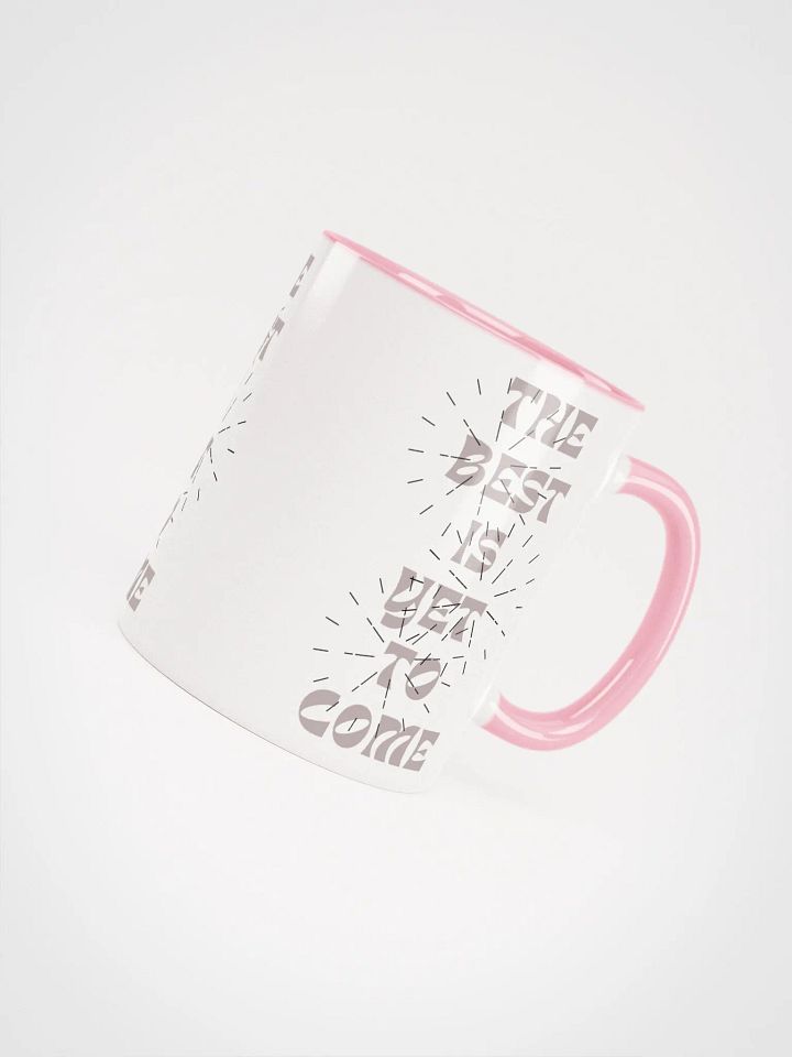 The Best Is Yet To Come : Cutesy Mug product image (7)