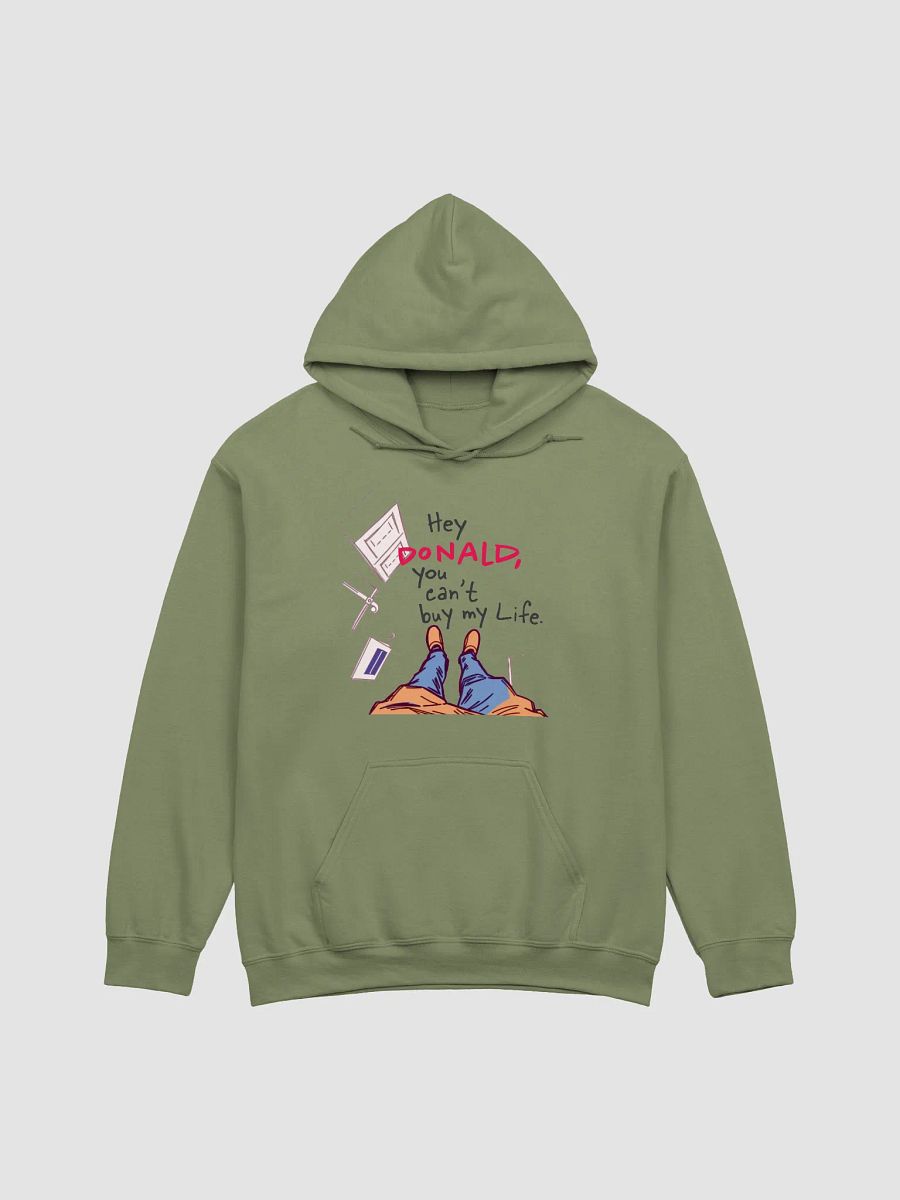 Hey Donald - You Can’t Buy My Life | Anti-Greed Political Statement Hoodie product image (1)