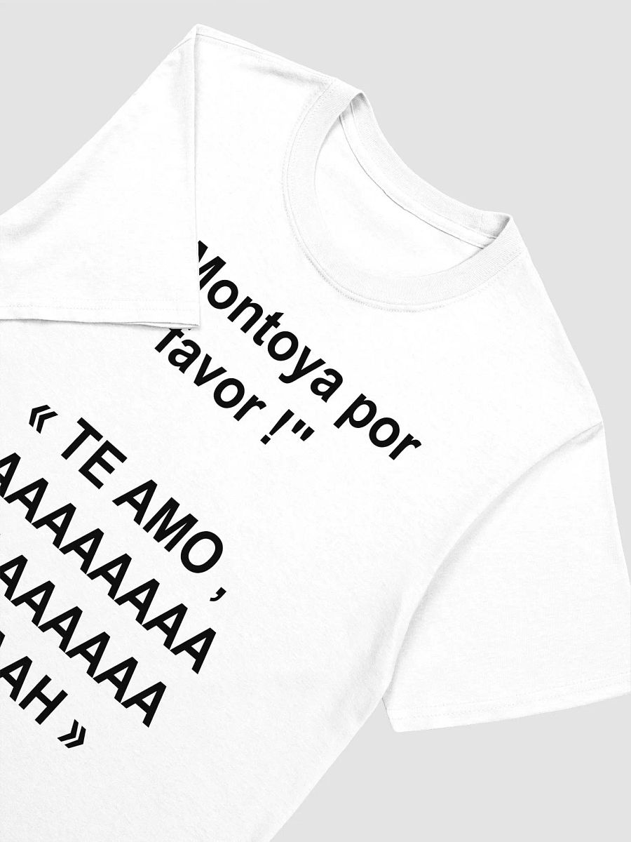"¡ Montoya por favor !" « TE AMO , AAAAAAAAAAAAAAAAAAAAAAAH » T-Shirt product image (3)