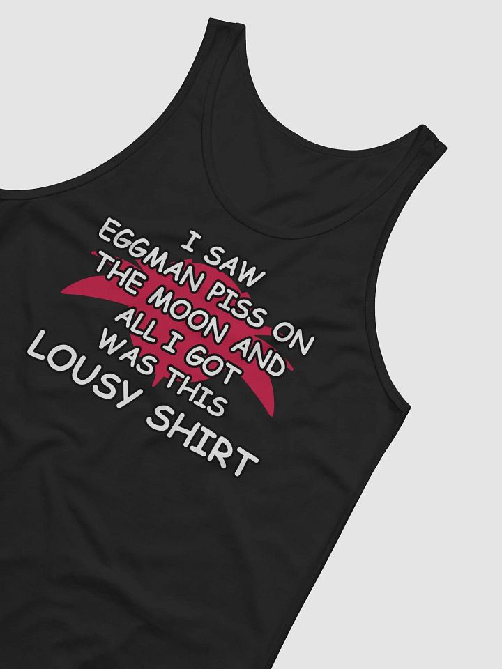 I SAW EGGMAN PISS ON THE MOON AND ALL I GOT WAS THIS LOUSY TANK TOPT product image (4)
