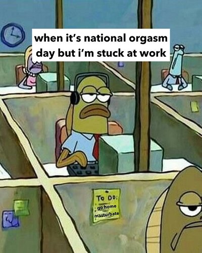 it's national orgasm day!! 😈 consider this your sign to get off 💦 when you get off the clock 💼